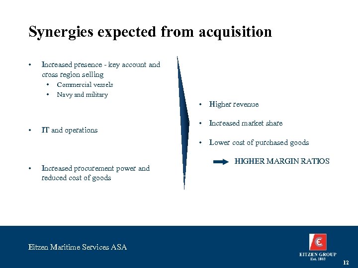 Synergies expected from acquisition • Increased presence - key account and cross region selling