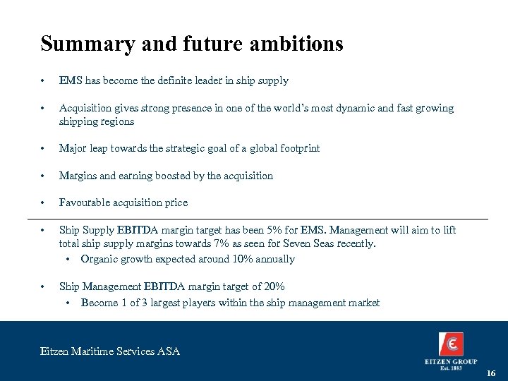 Summary and future ambitions • EMS has become the definite leader in ship supply