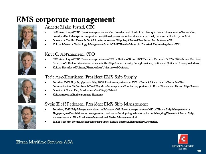 EMS corporate management Annette Malm Justad, CEO • • • CEO since 1 April