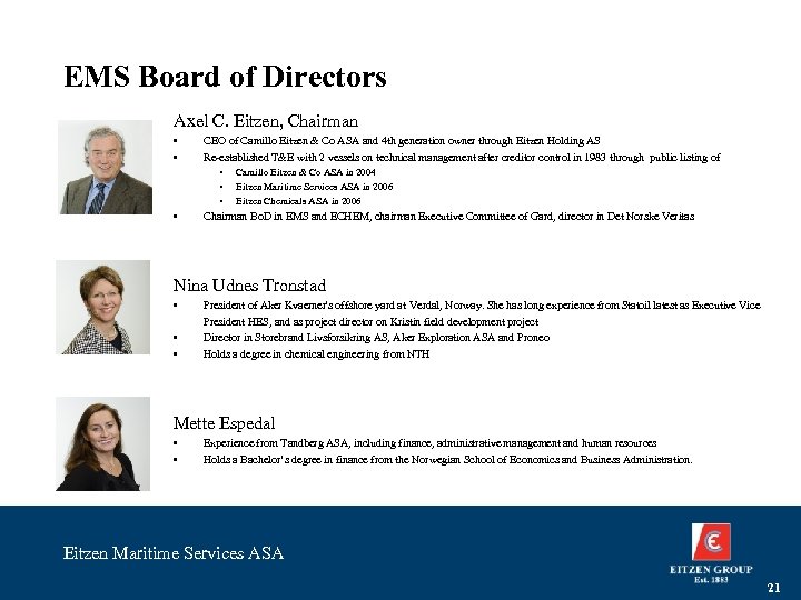 EMS Board of Directors Axel C. Eitzen, Chairman • • CEO of Camillo Eitzen