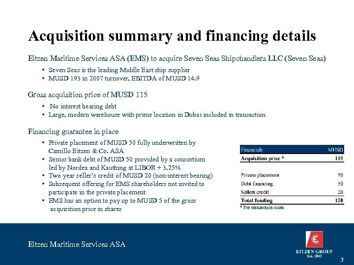 Acquisition summary and financing details Eitzen Maritime Services ASA (EMS) to acquire Seven Seas