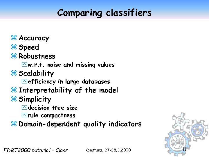 Comparing classifiers z Accuracy z Speed z Robustness y w. r. t. noise and