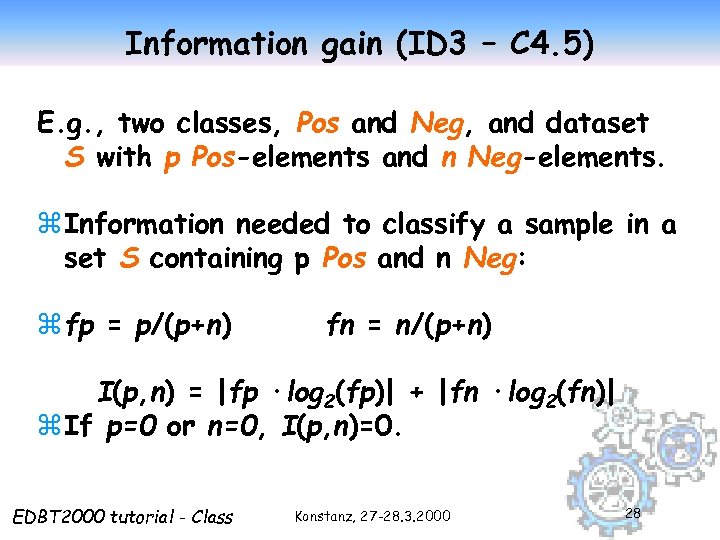 Information gain (ID 3 – C 4. 5) E. g. , two classes, Pos
