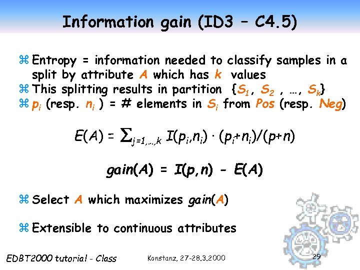 Information gain (ID 3 – C 4. 5) z Entropy = information needed to