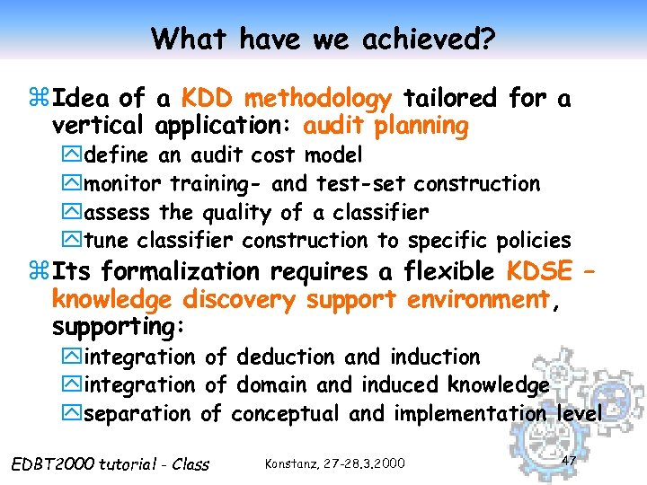 What have we achieved? z Idea of a KDD methodology tailored for a vertical