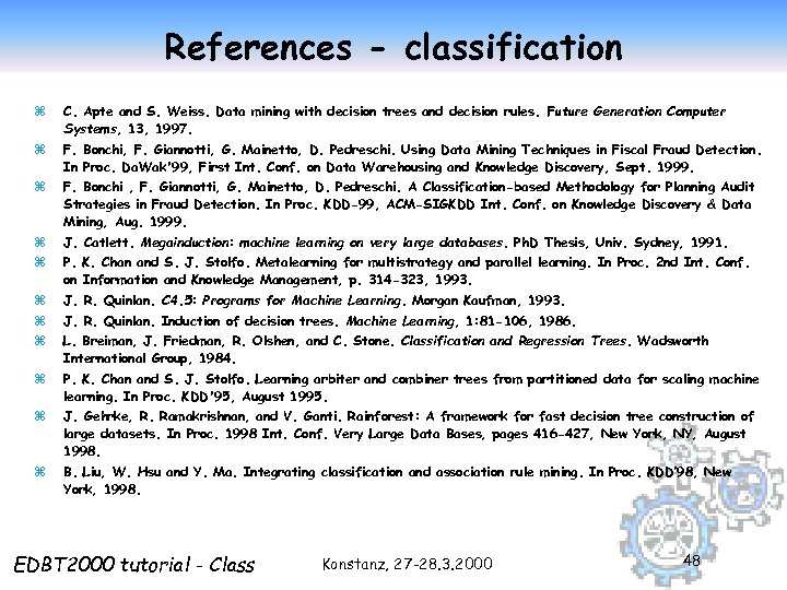 References - classification z C. Apte and S. Weiss. Data mining with decision trees