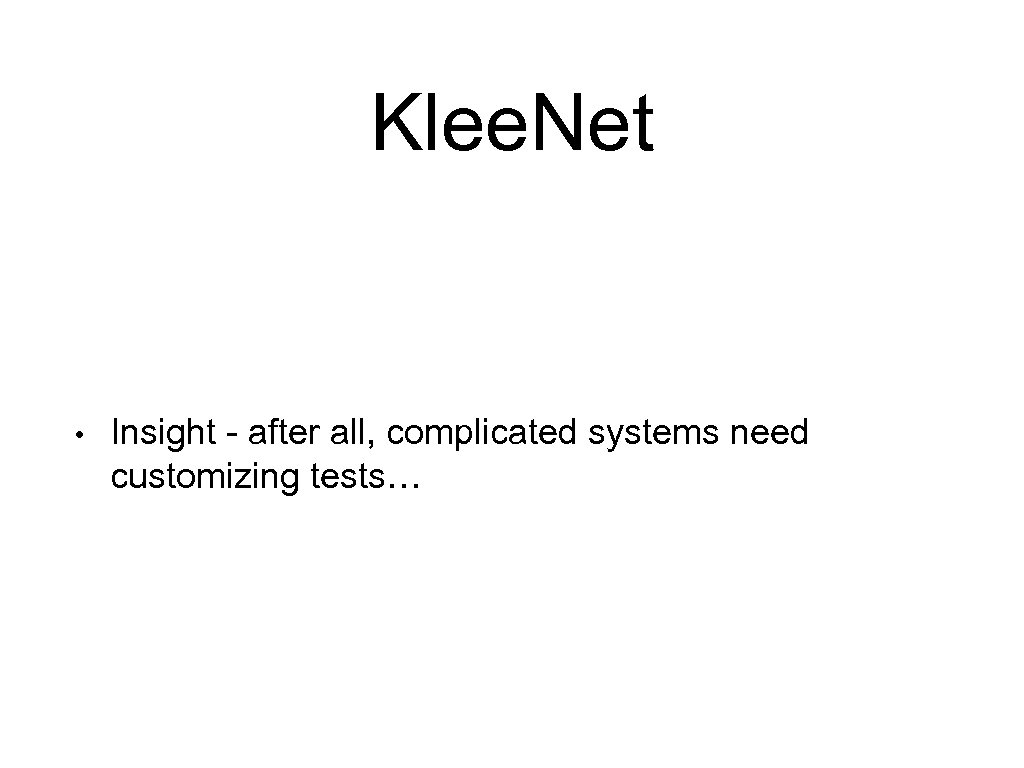 Klee. Net • Insight - after all, complicated systems need customizing tests… 