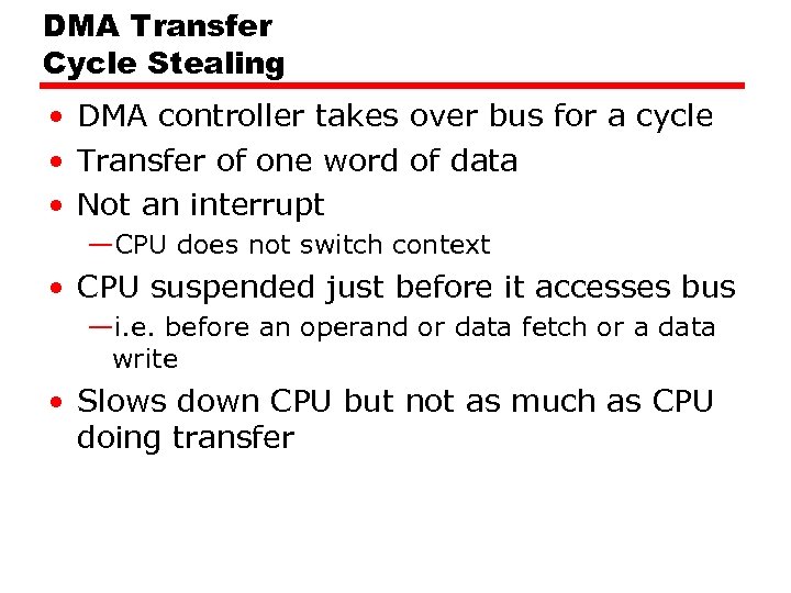 DMA Transfer Cycle Stealing • DMA controller takes over bus for a cycle •