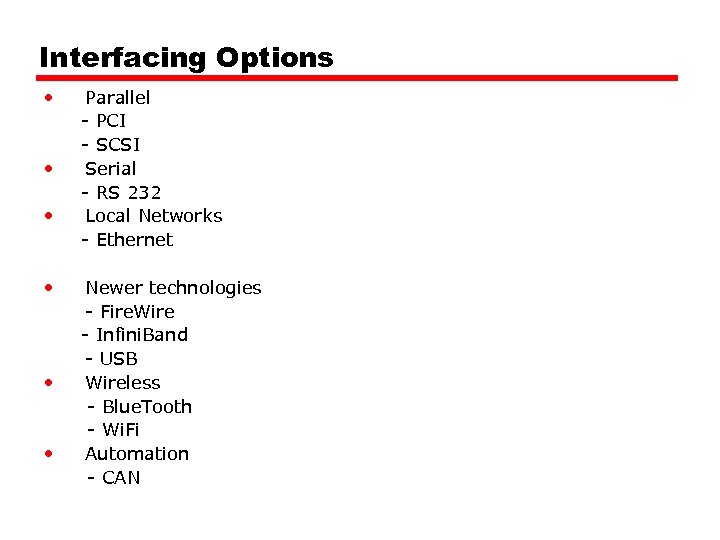 Interfacing Options • • • Parallel - PCI - SCSI Serial - RS 232
