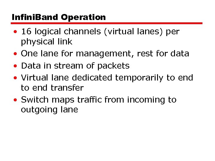 Infini. Band Operation • 16 logical channels (virtual lanes) per physical link • One