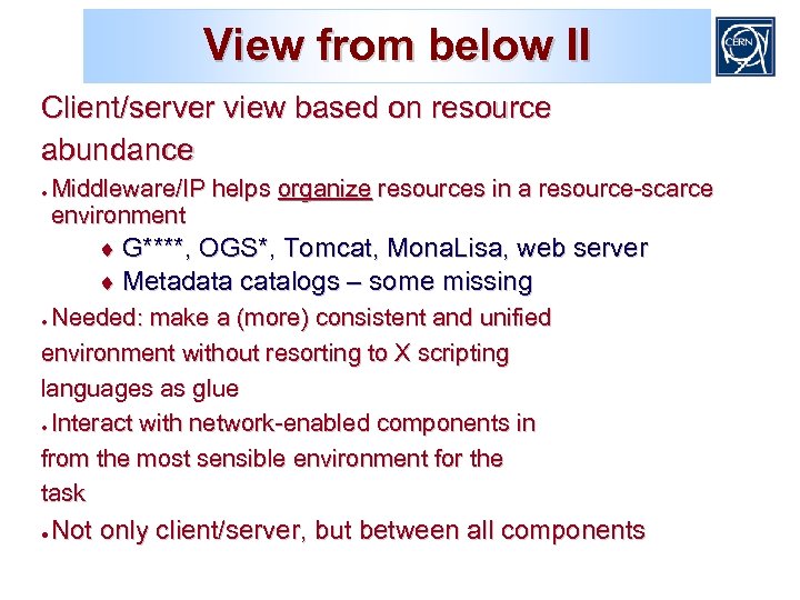 View from below II Client/server view based on resource abundance Middleware/IP helps organize resources