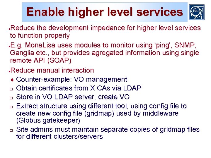 Enable higher level services Reduce the development impedance for higher level services to function