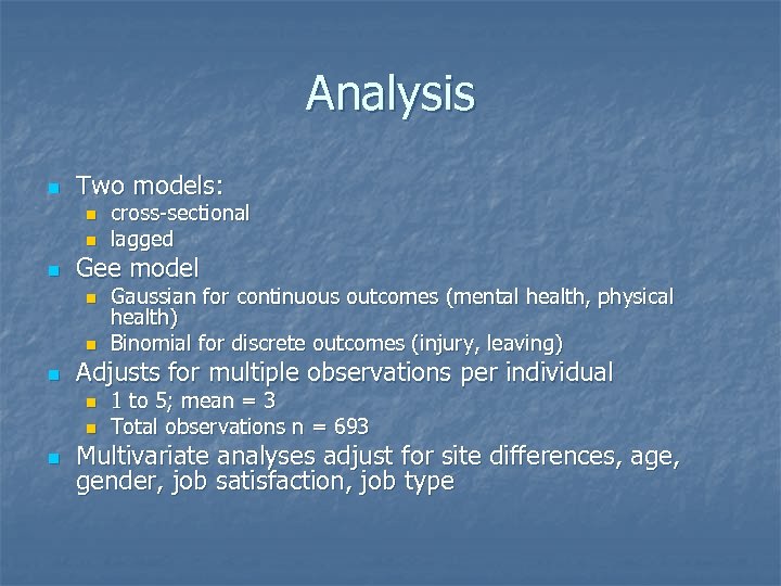 Analysis n Two models: n n n Gee model n n n Gaussian for