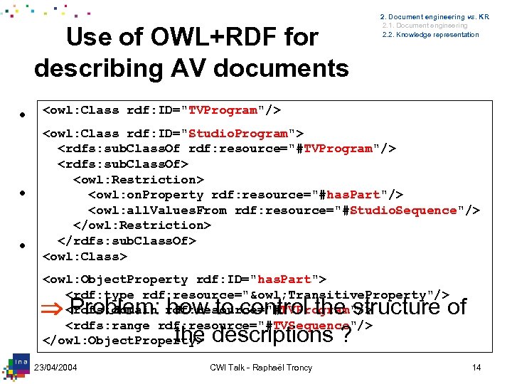 Use of OWL+RDF for describing AV documents 2. Document engineering vs. KR 2. 1.