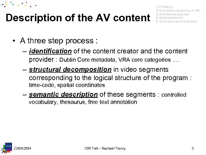Description of the AV content 1. Problems 2. Document engineering vs. KR 3. Architecture