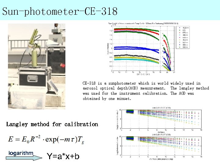 Sun-photometer-CE-318 is a sunphotometer which is world widely used in aerosol optical depth(AOD) measurement.