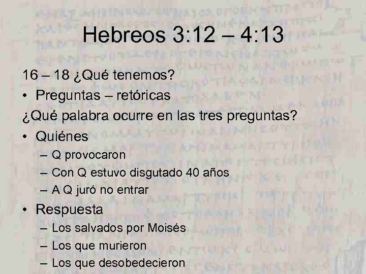 Hebreos 3: 12 – 4: 13 16 – 18 ¿Qué tenemos? • Preguntas –