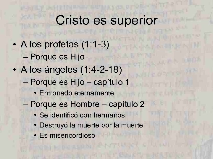 Cristo es superior • A los profetas (1: 1 -3) – Porque es Hijo