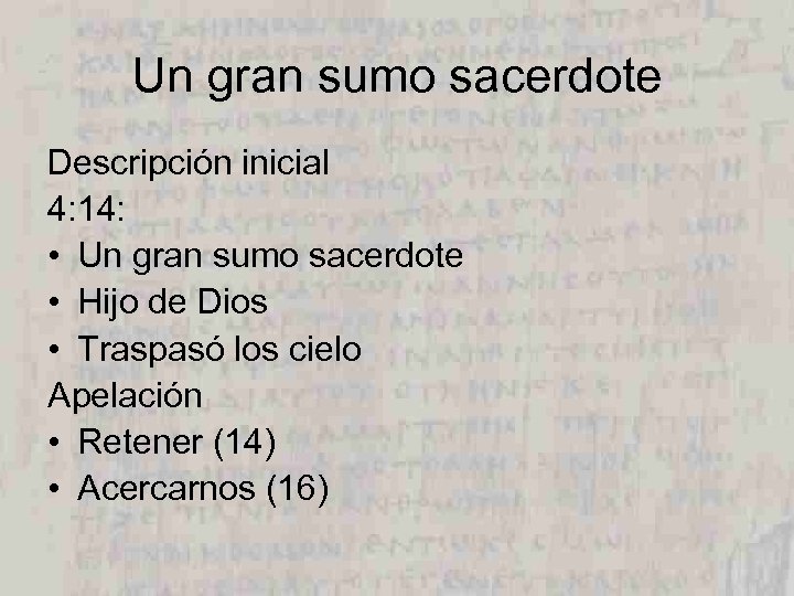 Un gran sumo sacerdote Descripción inicial 4: 14: • Un gran sumo sacerdote •
