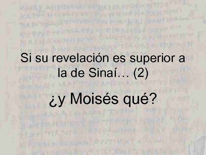 Si su revelación es superior a la de Sinaí… (2) ¿y Moisés qué? 