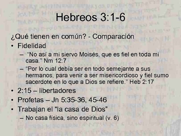 Hebreos 3: 1 -6 ¿Qué tienen en común? - Comparación • Fidelidad – “No