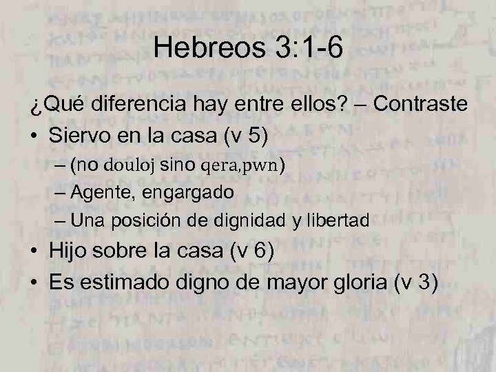 Hebreos 3: 1 -6 ¿Qué diferencia hay entre ellos? – Contraste • Siervo en
