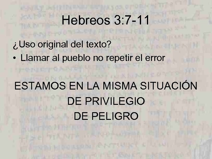 Hebreos 3: 7 -11 ¿Uso original del texto? • Llamar al pueblo no repetir