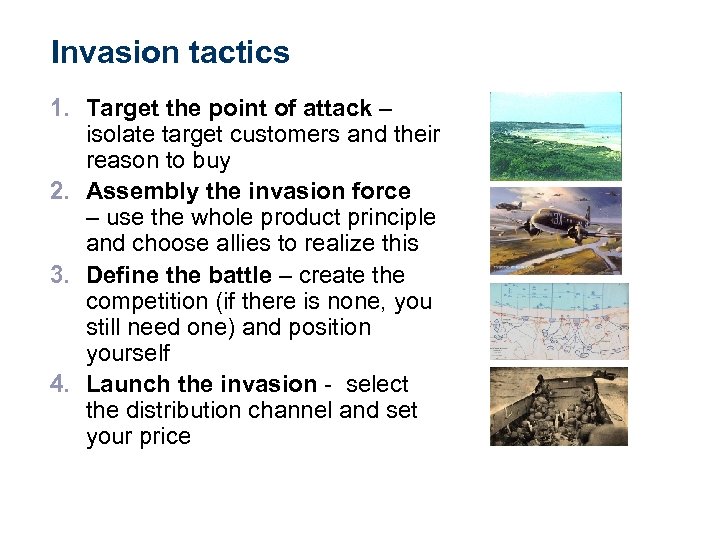 Invasion tactics 1. Target the point of attack – isolate target customers and their