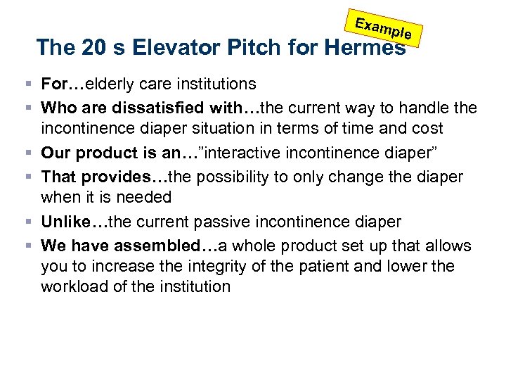 Exam ple The 20 s Elevator Pitch for Hermes § For…elderly care institutions §