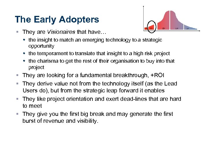 The Early Adopters § They are Visionaires that have… w the insight to match