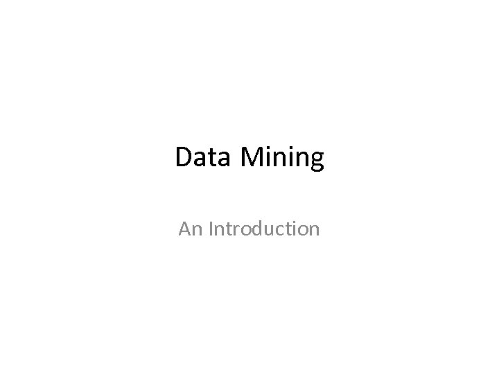 Data Mining An Introduction 