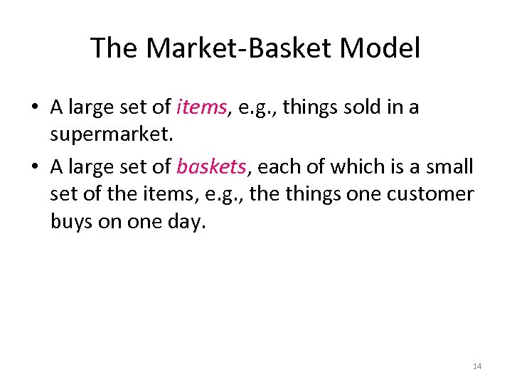 The Market-Basket Model • A large set of items, e. g. , things sold