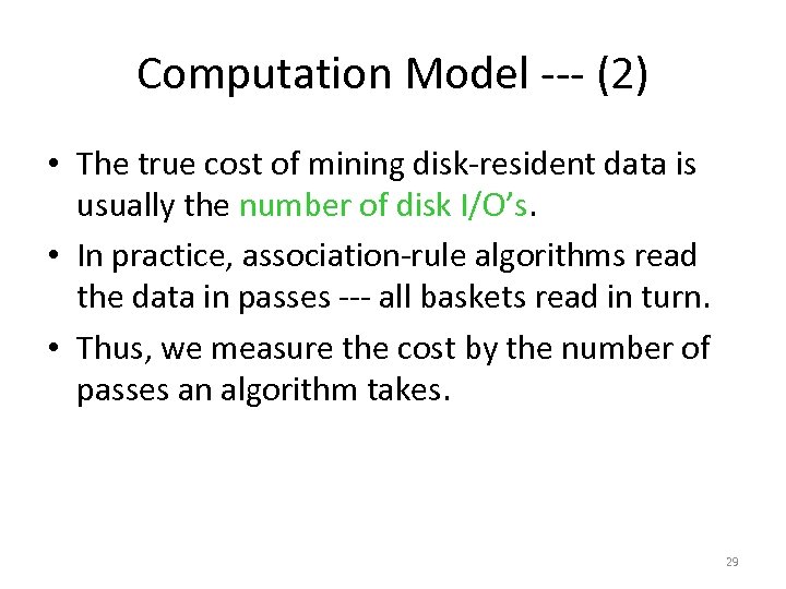 Computation Model --- (2) • The true cost of mining disk-resident data is usually