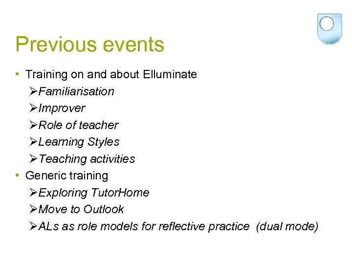 Previous events • Training on and about Elluminate ØFamiliarisation ØImprover ØRole of teacher ØLearning