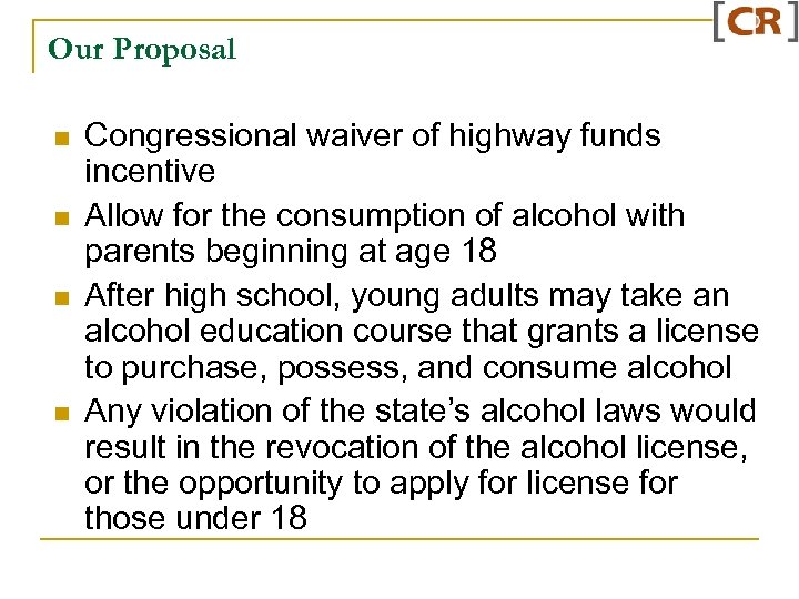 Our Proposal n n Congressional waiver of highway funds incentive Allow for the consumption