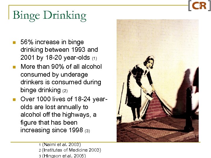 Binge Drinking n n n 56% increase in binge drinking between 1993 and 2001