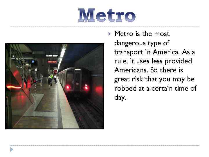  Metro is the most dangerous type of transport in America. As a rule,