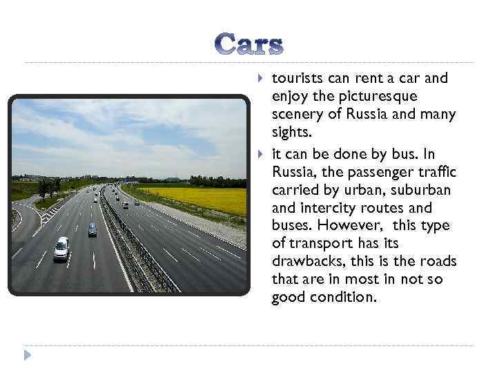  tourists can rent a car and enjoy the picturesque scenery of Russia and