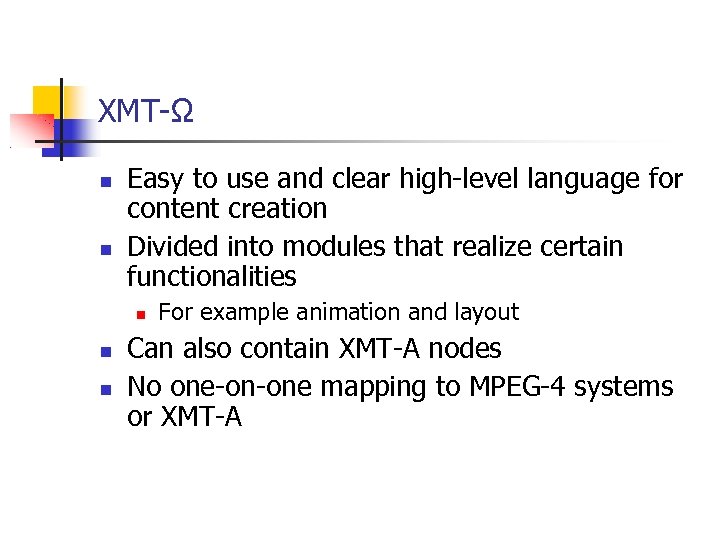 XMT-Ω Easy to use and clear high-level language for content creation Divided into modules