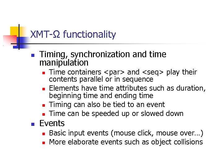 XMT-Ω functionality Timing, synchronization and time manipulation Time containers <par> and <seq> play their