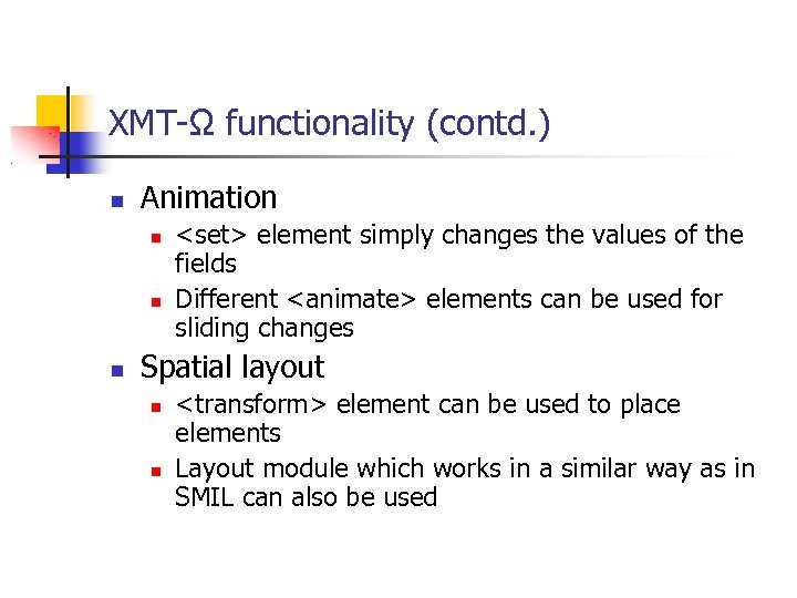 XMT-Ω functionality (contd. ) Animation <set> element simply changes the values of the fields