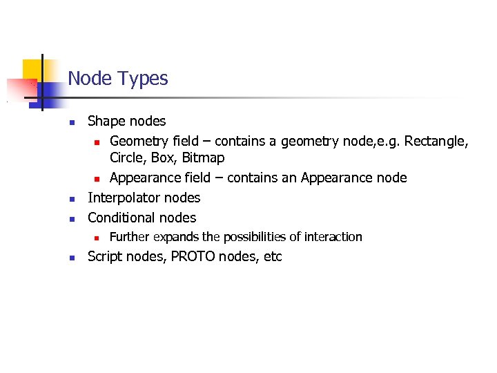 Node Types Shape nodes Geometry field – contains a geometry node, e. g. Rectangle,