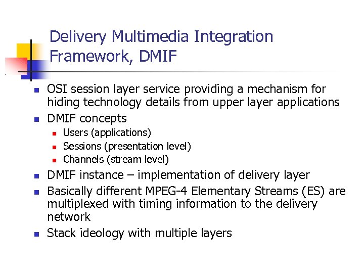 Delivery Multimedia Integration Framework, DMIF OSI session layer service providing a mechanism for hiding