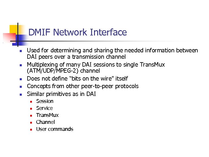 DMIF Network Interface Used for determining and sharing the needed information between DAI peers