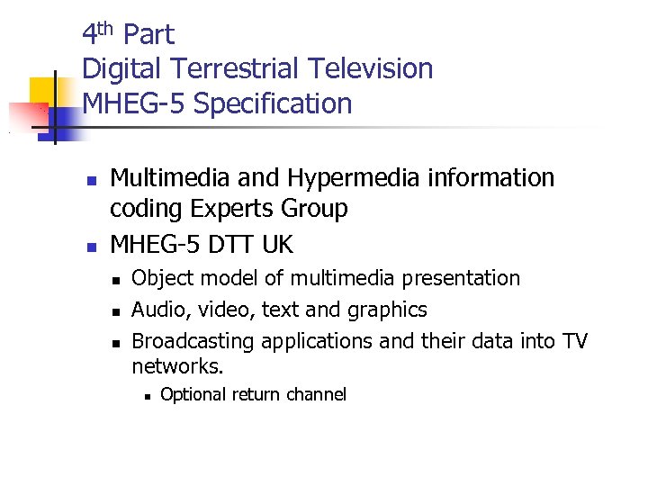 4 th Part Digital Terrestrial Television MHEG-5 Specification Multimedia and Hypermedia information coding Experts