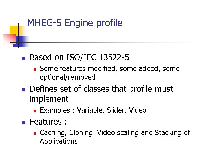 MHEG-5 Engine profile Based on ISO/IEC 13522 -5 Defines set of classes that profile