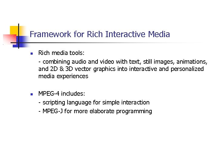 Framework for Rich Interactive Media Rich media tools: - combining audio and video with