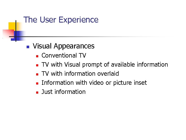 The User Experience Visual Appearances Conventional TV TV with Visual prompt of available information