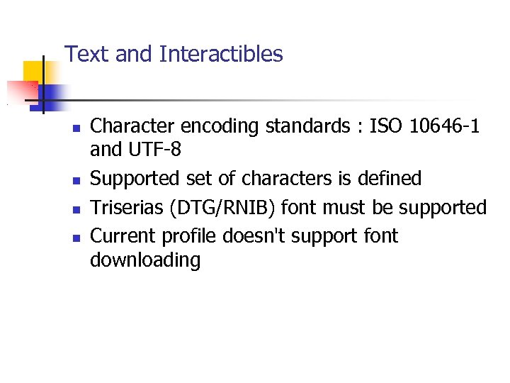 Text and Interactibles Character encoding standards : ISO 10646 -1 and UTF-8 Supported set