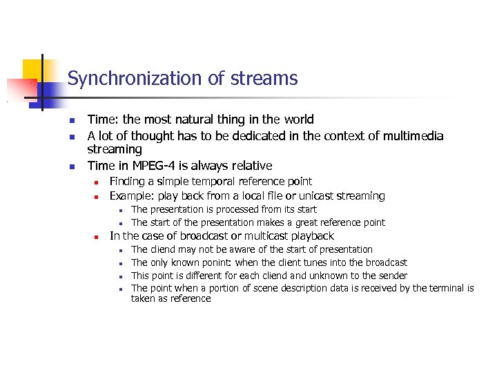 Synchronization of streams Time: the most natural thing in the world A lot of